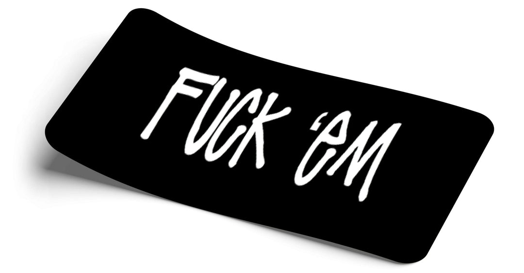 F*CK 'EM - Strictly Static
