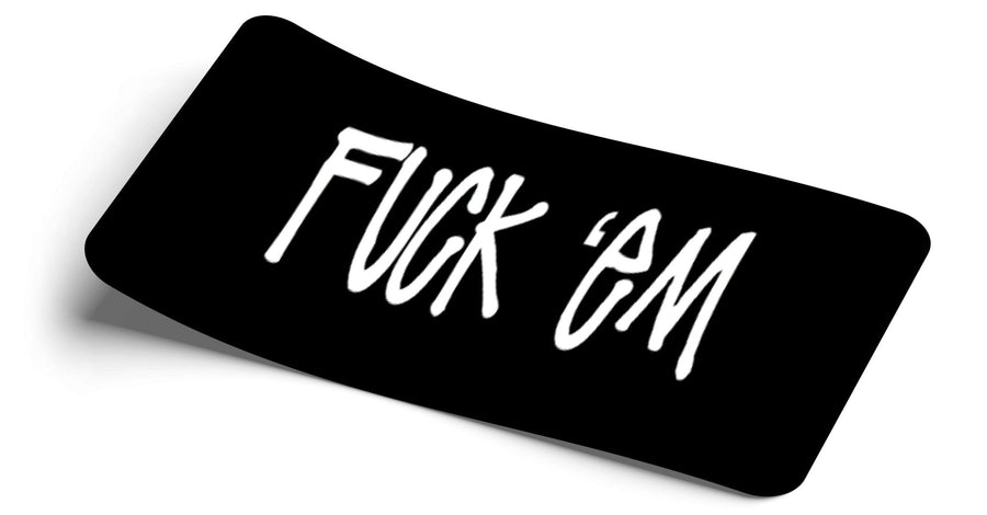 F*CK 'EM - Strictly Static