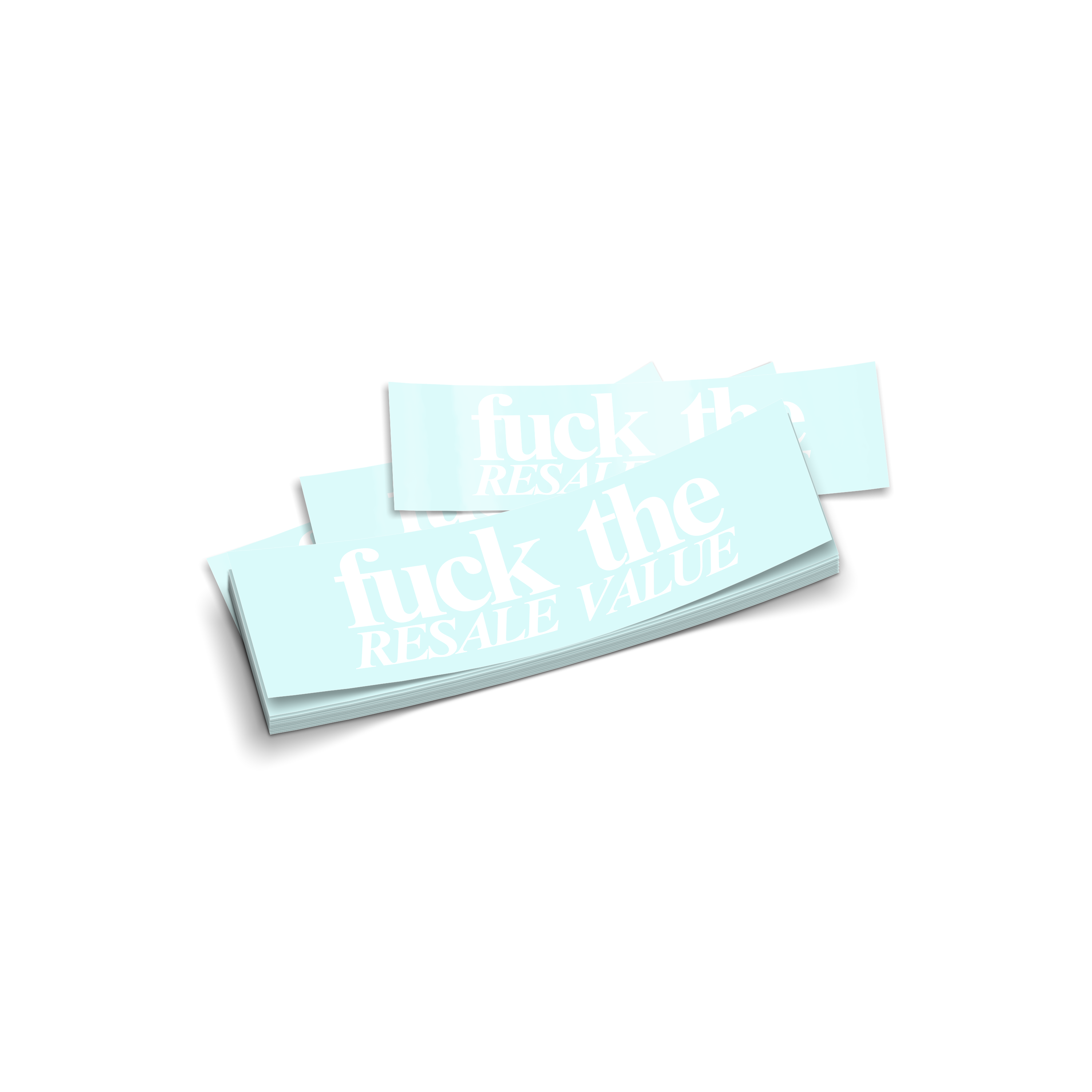 Fuck the RESALE VALUE